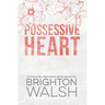 Possessive Heart Special Edition: A Brother's Best Friend Small Town Romance
