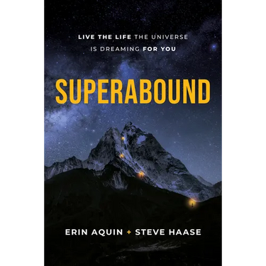 Superabound: Live the Life the Universe Is Dreaming for You