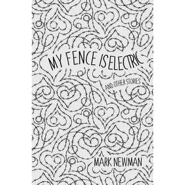 My Fence is Electric: and Other Stories