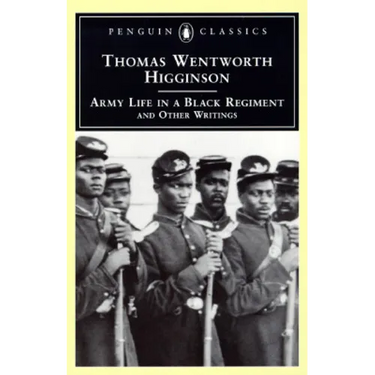 Army Life in a Black Regiment: And Other Writings