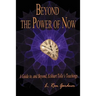 Beyond the Power of Now: A Guide to, and Beyond, Eckhart Tolle's Teachings