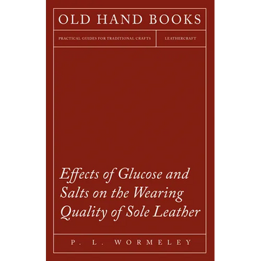 Effects of Glucose and Salts on the Wearing Quality of Sole Leather