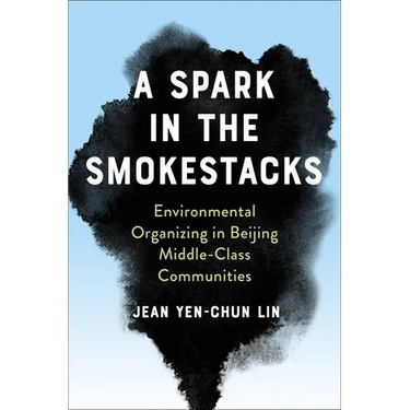 A Spark in the Smokestacks: Environmental Organizing in Beijing Middle-Class Communities