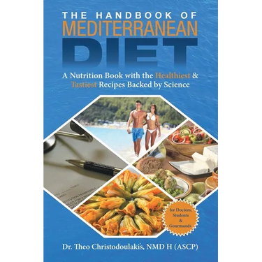 The Handbook of Mediterranean Diet: A Nutrition Book with the Healthiest & Tastiest Recipes Backed by Science