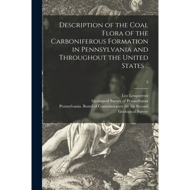 Description of the Coal Flora of the Carboniferous Formation in Pennsylvania and Throughout the United States ..; 3