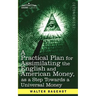 A Practical Plan for Assimilating the English and American Money, as a Step Towards a Universal Money