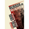 Russia in Revolution: An Empire in Crisis, 1890 to 1928