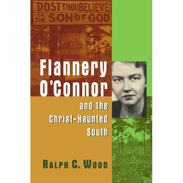 Flannery O'Connor and the Christ-Haunted South