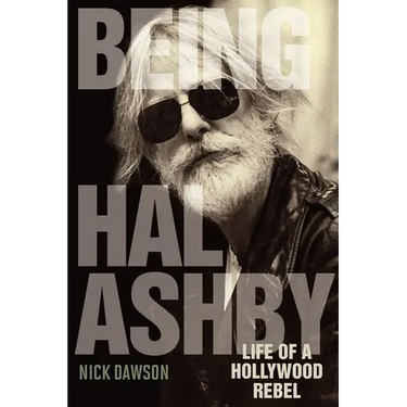 Being Hal Ashby: Life of a Hollywood Rebel