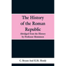 The History of the Roman Republic: Abridged from the History by Professor Mommsen