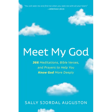 Meet My God: 366 Meditations, Bible Verses, and Prayers to Help You Know God More Deeply