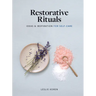 Restorative Rituals: Ideas and Inspiration for Self-Care