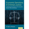 Economic Sanctions in Criminal Justice: A Multimethod Examination of Their Imposition, Payment, Effect, and Fairness