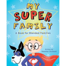 My SUPER Family: A Book for Blended Families