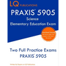 PRAXIS 5905 Science Elementary Education Exam: Two Full Practice Exam - Free Online Tutoring - Updated Exam Questions