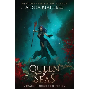 Queen of Seas: Dragons Rising Book Three