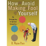 How to Avoid Making a Fool of Yourself: An Introduction to General Semantics