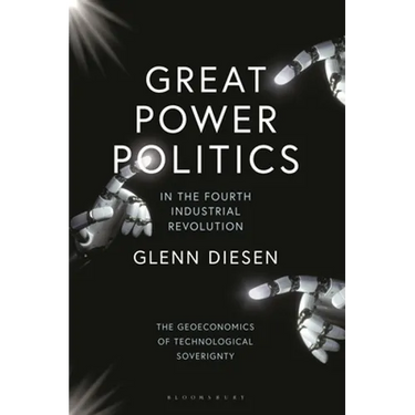 Great Power Politics in the Fourth Industrial Revolution: The Geoeconomics of Technological Sovereignty