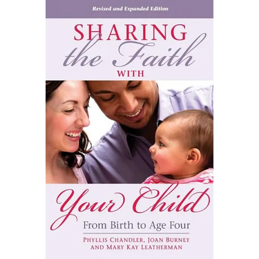 Sharing the Faith with Your Child: From Birth to Age Four