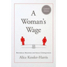 A Woman's Wage: Historical Meanings and Social Consequences