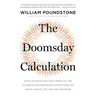The Doomsday Calculation: How an Equation That Predicts the Future Is Transforming Everything We Know about Life and the Universe