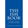 The Ism Book: A Field Guide to Philosophy