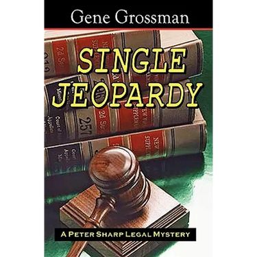 Single Jeopardy: A Peter Sharp Legal Mystery