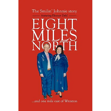 Eight Miles North: The Smilin' Johnnie Story
