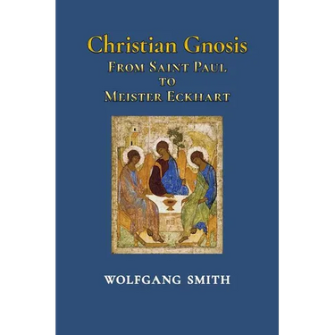 Christian Gnosis: From Saint Paul to Meister Eckhart