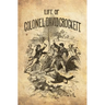 The Life Of Col. David Crockett, Written By Himself.