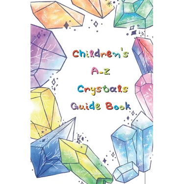 Kid's Crystal Book: A Beginner's Guide to Crystal Healing