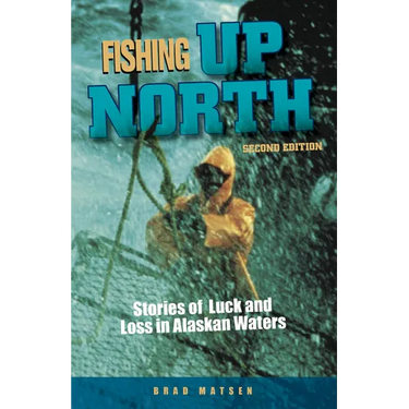 Fishing Up North: Stories of Luck and Loss in Alaskan Waters