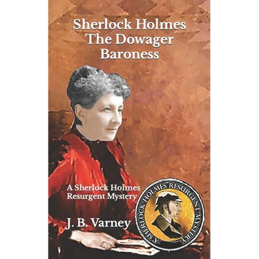 Sherlock Holmes The Dowager Baroness: A Sherlock Holmes Resurgent Mystery