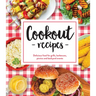 Cookout Recipes: Delicious Food for Grills, Barbecues, Picnics and Backyard Events
