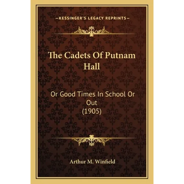 The Cadets Of Putnam Hall: Or Good Times In School Or Out (1905)