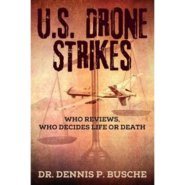 U.S. Drone Strikes: Who Reviews, Who Decides Life or Death