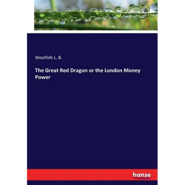 The Great Red Dragon or the London Money Power