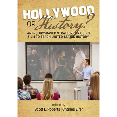 Hollywood or History? an Inquiry-Based Strategy for Using Film to Teach United States History