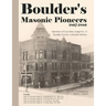 Boulder's Masonic Pioneers, 1867-1886: Members of Columbia Lodge No. 14, Boulder County, Colorado Territory