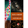 Just a Theory: Exploring the Nature of Science