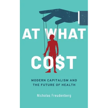 At What Cost: Modern Capitalism and the Future of Health