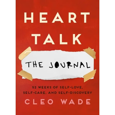 Heart Talk: The Journal: 52 Weeks of Self-Love, Self-Care, and Self-Discovery