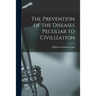The Prevention of the Diseases Peculiar to Civilization