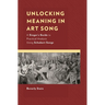 Unlocking Meaning in Art Song: A Singer's Guide to Practical Analysis Using Schubert Songs