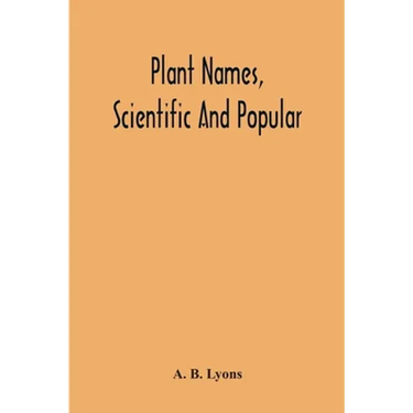 Plant Names, Scientific And Popular, Including In The Case Of Each Plant The Correct Botanical Name In Accordance With The Reformed Nomenclature, Toge