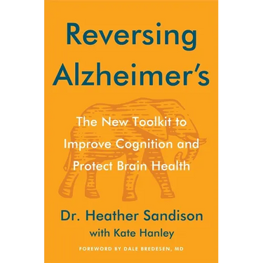 Reversing Alzheimer's: The New Toolkit to Improve Cognition and Protect Brain Health