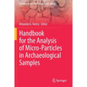 Handbook for the Analysis of Micro-Particles in Archaeological Samples