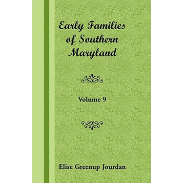 Early Families of Southern Maryland: Volume 9