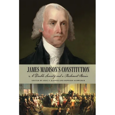 James Madison's Constitution: A Double Security and a Parchment Barrier