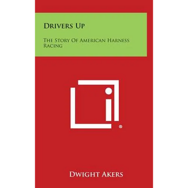 Drivers Up: The Story of American Harness Racing